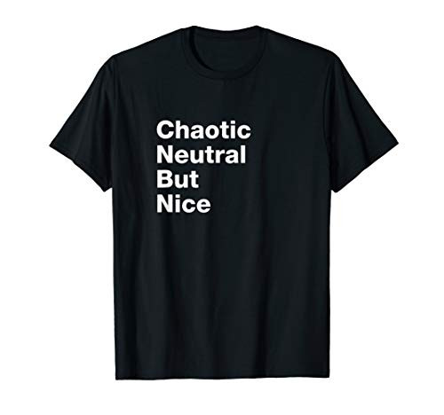 Chaotic Neutral But Nice Fantasy Roleplaying Alignment Gamer T-Shirt