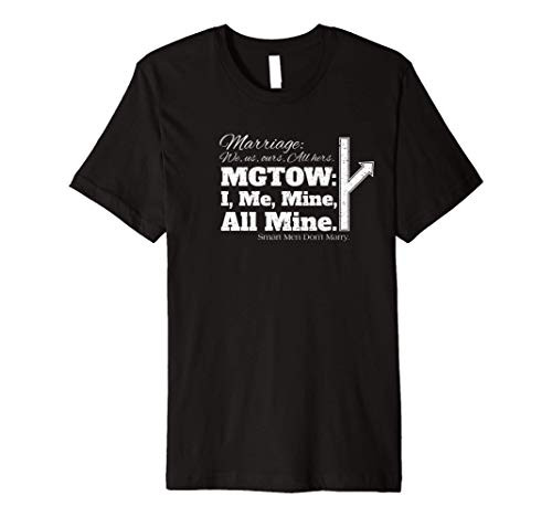 Marriage vs MGTOW ~ Smart Men Dont Marry - Sarcastic Gift Premium T-Shirt