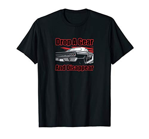 Funny Car Guy Gift - Drop A Gear And Disappear Racecar T-Shirt