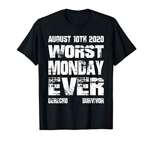 Derecho 2020 Survivor  Support Gear  Worst Monday Ever T-Shirt