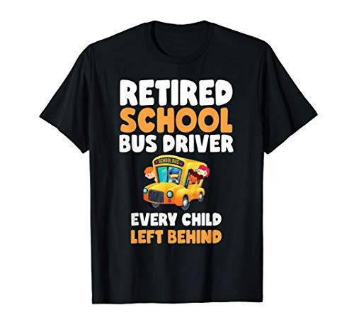 Retired School Bus Driver Funny Retirement Appreciation Gift T-Shirt