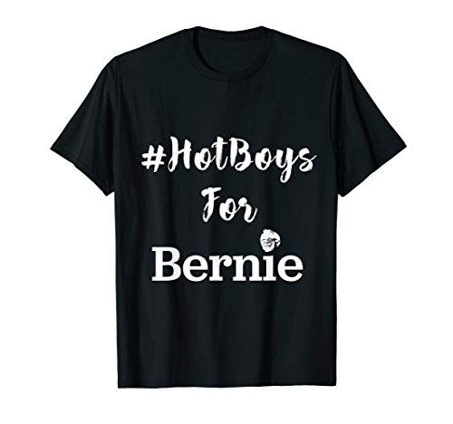 Hot Boys for Bernie Sanders Campaign Gear T-Shirt