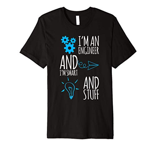 Im An Engineer And Im Smart Funny Engineering Gift Idea Premium T-Shirt