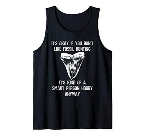 Fossil Hunting Megalodon Smart Person Hobby Funny Humor Tank Top