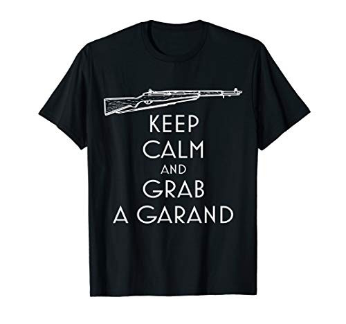 Keep Calm and Grab a Garand T-Shirt preppers and shooters
