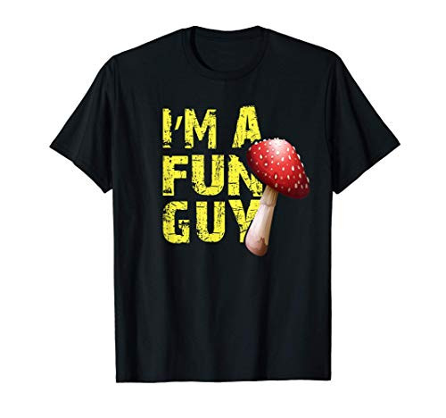 Im a Fun Guy Funny Gift for Mycology Mushroom Hunter T-Shirt