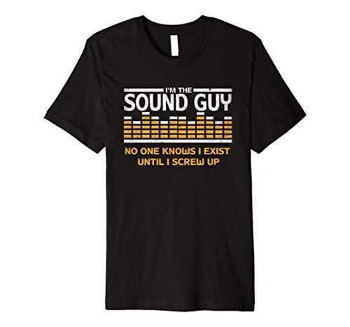 Im The Sound Guy Funny Audio Engineer AV Tech T-Shirt