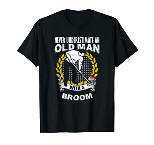 Mens Never Underestimate an Old Man With a Curling Broom T-Shirt