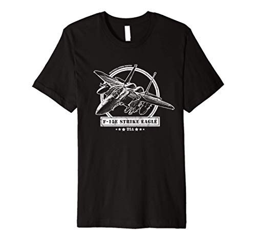 F-15E Strike Eagle Fighter Aircraft Premium T-Shirt F-15E Strike Eagle Fighter Aircraft Premium T-Shirt