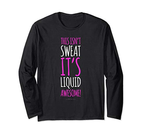 Funny Running Shirt - This Isnt Sweat Its Liquid Awesome Long Sleeve T-Shirt