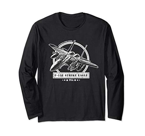 F-15E Strike Eagle Fighter Aircraft Long Sleeve T-Shirt F-15E Strike Eagle Fighter Aircraft Long Sleeve T-Shirt