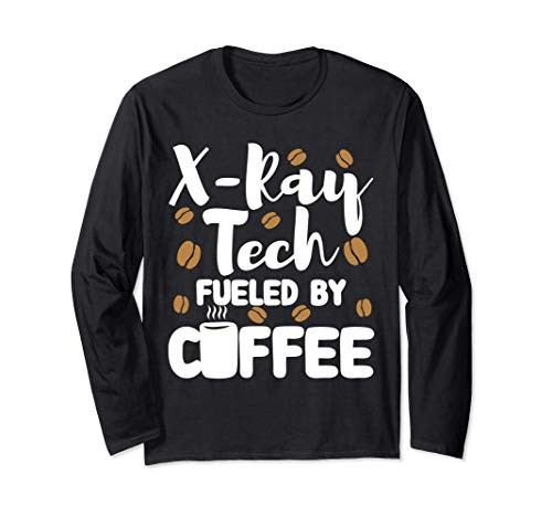 Xray Tech Radiology Nurse Rad Tech Coffee Lover Funny Gift Long Sleeve T-Shirt
