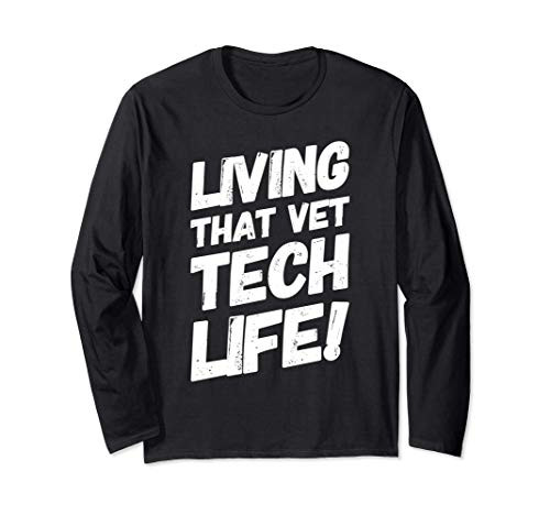 Funny Living That Vet Tech Life Long Sleeve T-Shirt