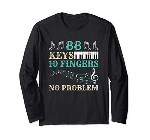 Piano Keyboard 88 Keys 10 Fingers No Problem Piano Long Sleeve T-Shirt