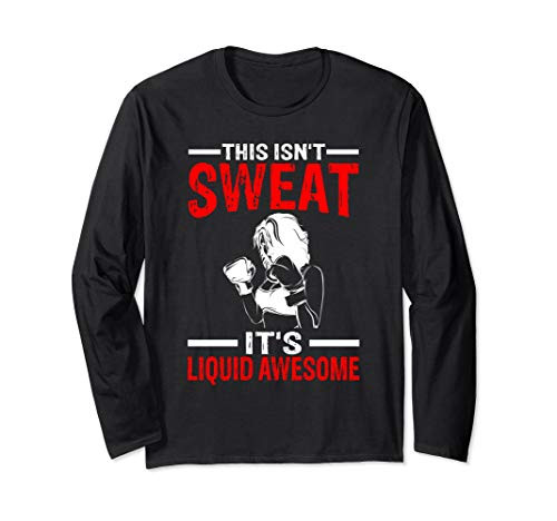 THIS ISNT SWEAT ITS LIQUID AWESOME Long Sleeve T-Shirt