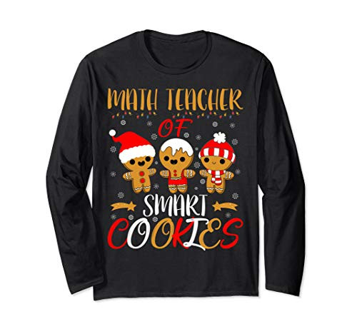 Math Teacher Of Smart Cookies Funny Teacher Christmas Long Sleeve T-Shirt Math Teacher Of Smart Cookies Funny Teacher Christmas Long Sleeve T-Shirt
