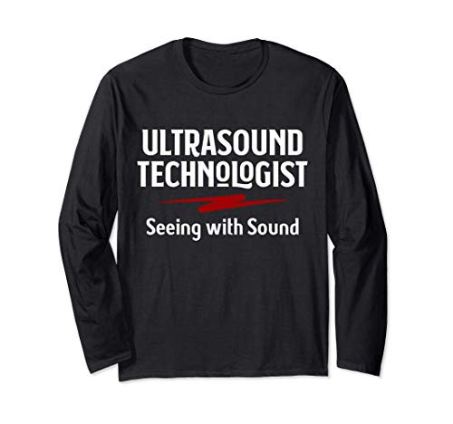 Sonographer Ultrasound Tech Sonography Seeing With Sound Long Sleeve T-Shirt