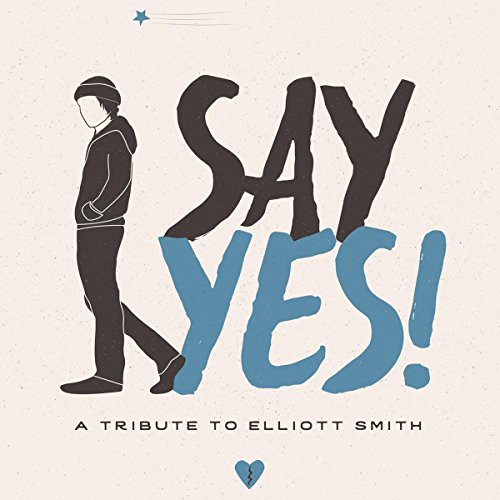 Say Yes A Tribute To Elliott Smith