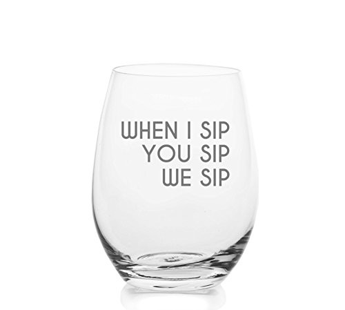 When I Sip, You Sip, We Sip - Cute Funny Stemless Wine Glass, Large 16 Ounce Size, Etched Sayings, Gift Box
