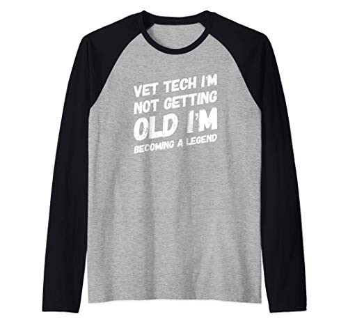 Funny Vet Tech Im Not Getting Old Raglan Baseball Tee Funny Vet Tech Im Not Getting Old Raglan Baseball Tee