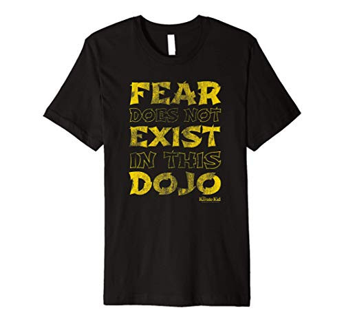 The Karate Kid Fear Does Not Exist in this Dojo Premium T-Shirt