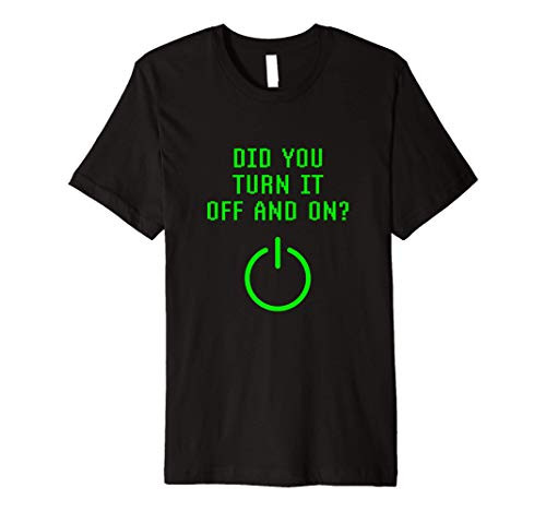 Did You Turn It Off And On Computer Repairt IT Tech Support Premium T-Shirt