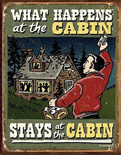 What Happens At The Cabin Stays At The Cabin Tin Sign Tin Sign , 13x16 What Happens At The Cabin Stays At The Cabin Tin Sign Tin Sign , 13x16