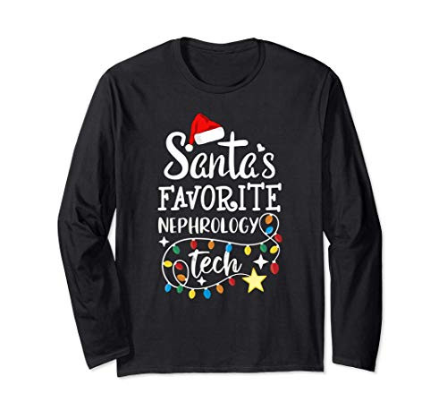 Christmas Dialysis Techs Santas Favorite Nephrology Tech Long Sleeve T-Shirt