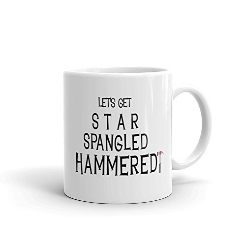 Let's Get Star Spangled Hammered Funny Novelty Fourth of July Humor 11oz White Ceramic Glass Coffee Tea Mug Cup