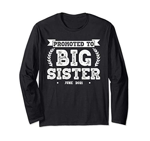 Promoted To Big Sister June 2021 Big Sis Announcement Humor Long Sleeve T-Shirt Promoted To Big Sister June 2021 Big Sis Announcement Humor Long Sleeve T-Shirt
