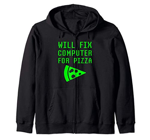 Will Fix Computer For Pizza Funny Tech Support Repair Geek Zip Hoodie