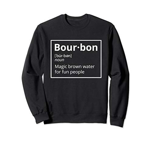Bourbon Definition Magic Brown Liquid For Fun People Gift Sweatshirt