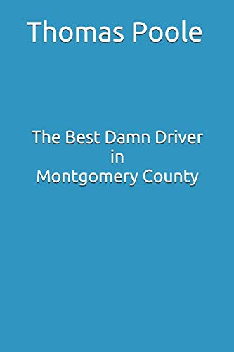 The Best Damn Driver in Montgomery County