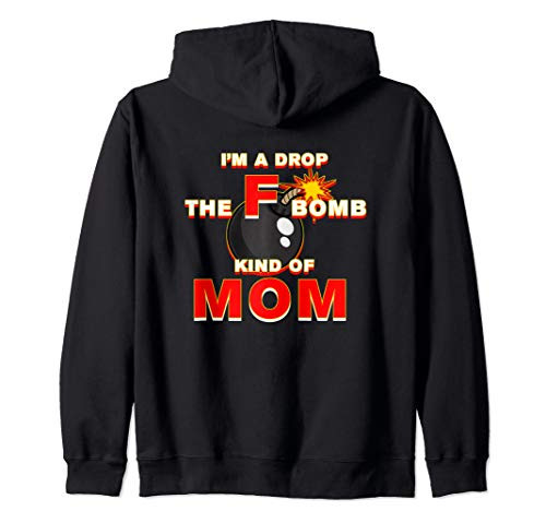 Im A Drop The F Bomb Kind Of Mom Funny Short Fuse Zip Hoodie Im A Drop The F Bomb Kind Of Mom Funny Short Fuse Zip Hoodie