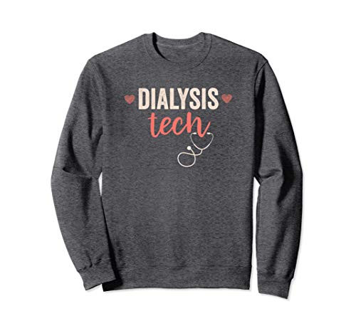 Dialysis Technician Gifts For Women Dialysis Tech Sweatshirt