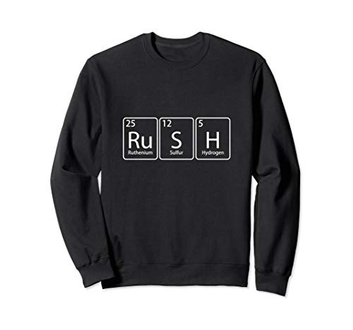 Rush Ru-S-H Periodic Tee Table Element Chemistry Gift Sweatshirt