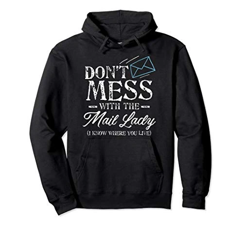 Post Office Worker Hoodie  Dont Mess With the Mail Lady Pullover Hoodie