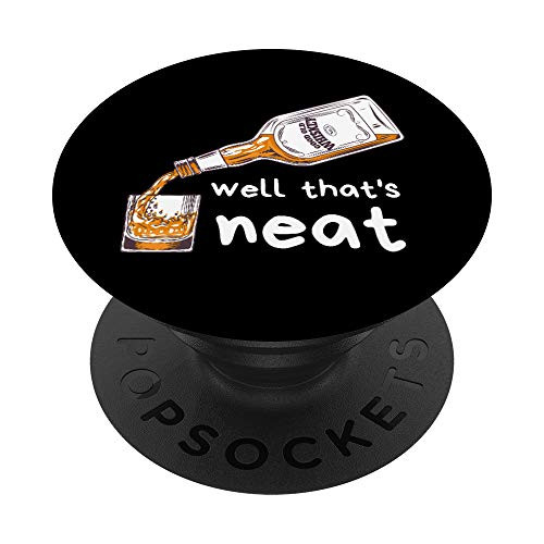 Well Thats Neat - Funny Whiskey Drinker For Men and Women PopSockets Grip and Stand for Phones and Tablets