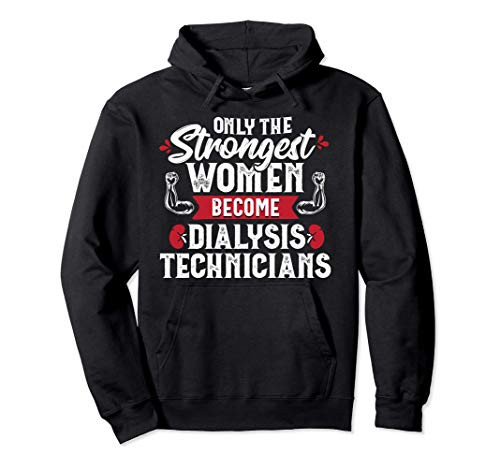 Dialysis Technician Strongest Women Tech Nephrology Gift Pullover Hoodie