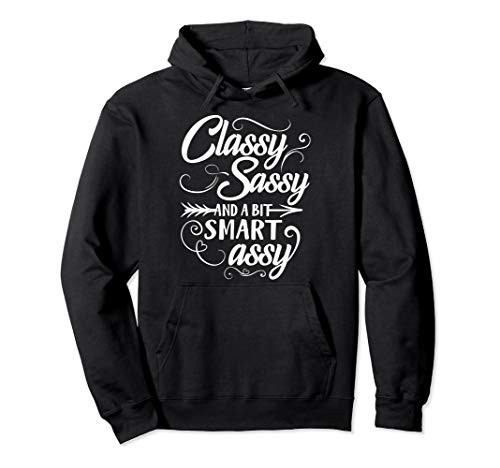 Classy Sassy And A Bit Smart Assy Funny Sarcastic Women Gift Pullover Hoodie
