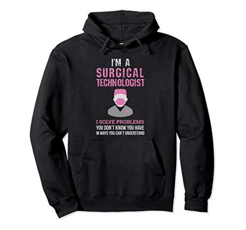 Funny Gift For Surgical Techs Hoodie I Solve Problems