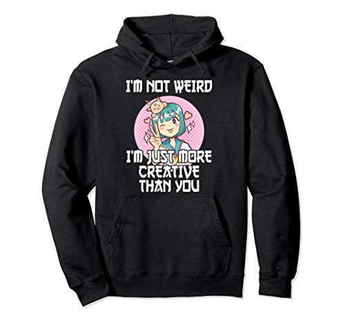 Otaku Im Not Weird Im Just More Creative Than You Anime Pullover Hoodie Otaku Im Not Weird Im Just More Creative Than You Anime Pullover Hoodie