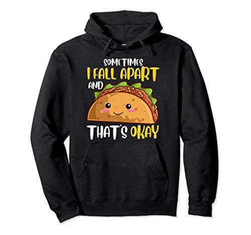 Sometimes I Fall Apart Funny Taco Depression Awareness Gift Pullover Hoodie