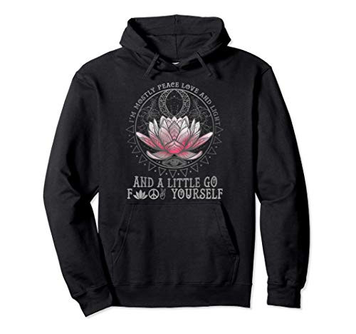 Im Mostly Peace Love And Light   Little Go F Yourself Lotus Pullover Hoodie