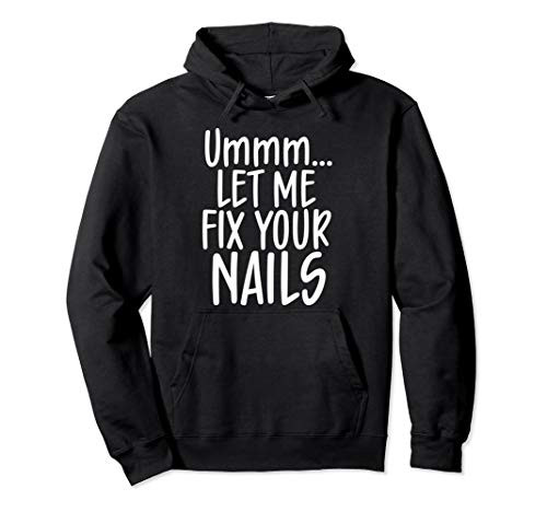 Let me fix your nails cute nail tech technician apparel gift Pullover Hoodie