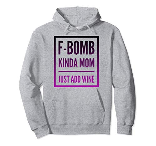 F-Bomb Kinda Mom Just Add Wine Pullover Hoodie
