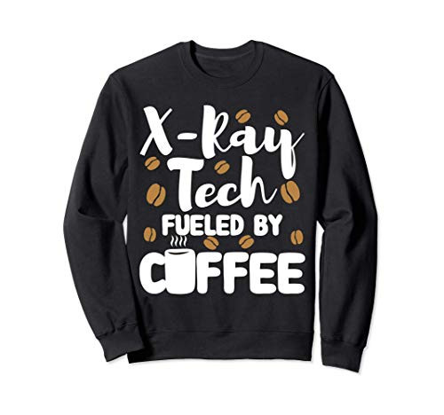 Xray Tech Radiology Nurse Rad Tech Coffee Lover Funny Gift Sweatshirt