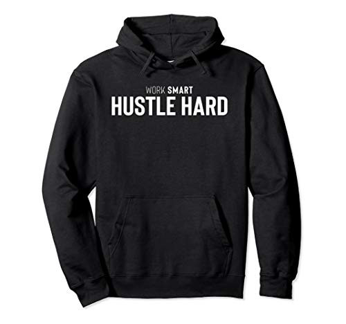 Work Smart Hustle Hard Pullover Hoodie Work Smart Hustle Hard Pullover Hoodie