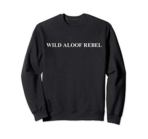Wild Aloof Rebel Sweatshirt  White Font