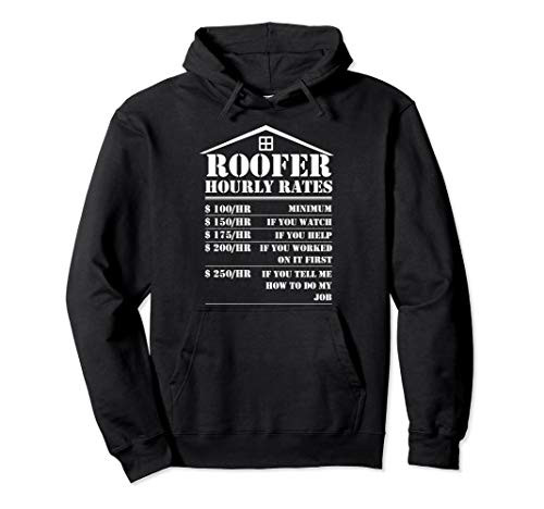 Roofer Hourly Rate Funny Roof Construction Worker For Men Pullover Hoodie